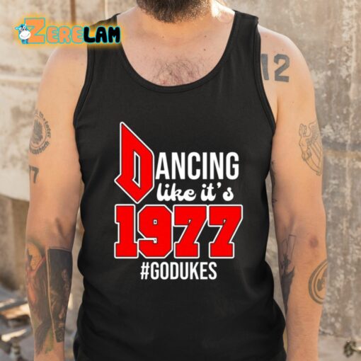 Dancing Like It’s 1977 Godukes Shirt