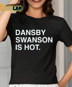 Dansby Swanson Is Hot Shirt 7 1