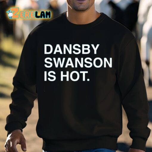 Dansby Swanson Is Hot Shirt