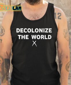 Decolonize The World Shirt 6 1
