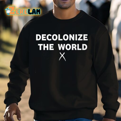 Decolonize The World Shirt