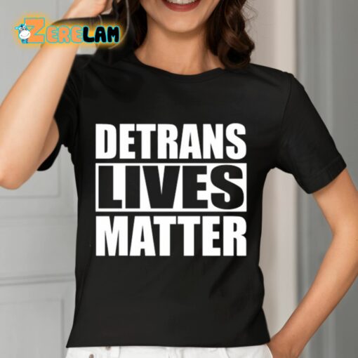 Detrans Lives Matter Shirt