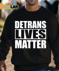 Detrans Lives Matter Shirt 8 1