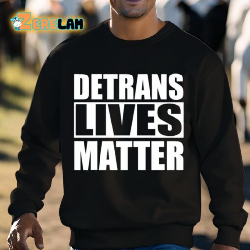 Detrans Lives Matter Shirt