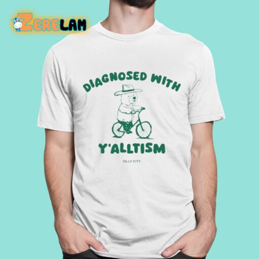 Diagnosed With Y’alltism Silly City Shirt