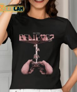 Do You Believe Bth Abduction Shirt 7 1