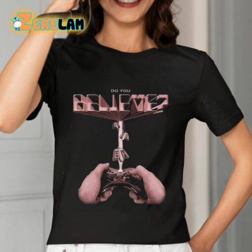 Do You Believe Bth Abduction Shirt