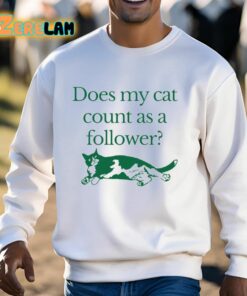 Does My Cat Count As A Follower Shirt 13 1