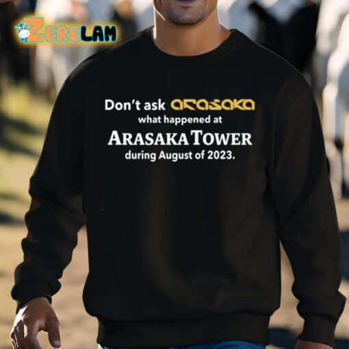 Don’t Ask Anasaka What Happened At Arasaka Tower During August Of 2023 Shirt