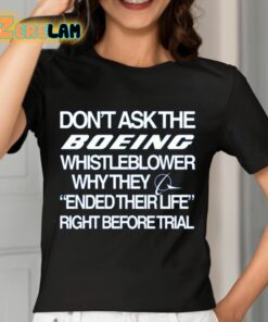 Dont Ask The Boeing Whistleblower Why They Ended Their Life Right Before Trial Shirt 7 1