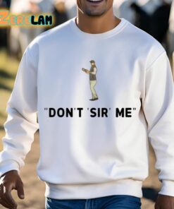 Dont Sir Me Shirt 13 1