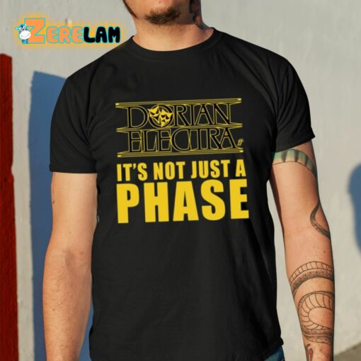 Dorian Electra It’s Not Just A Phase Shirt