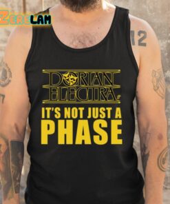 Dorian Electra Its Not Just A Phase Shirt 6 1