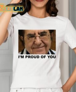 Dr Now Im Proud Of You Shirt 12 1