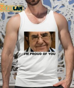 Dr Now Im Proud Of You Shirt 15 1