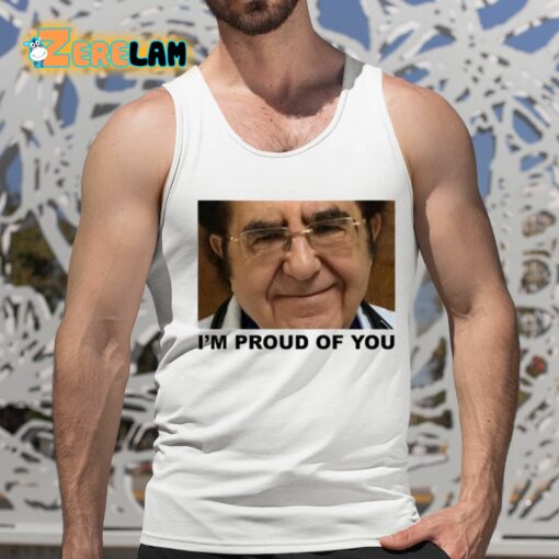 Dr. Now I’m Proud Of You Shirt