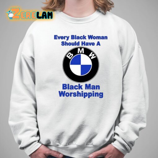 Drake Every Black Woman Should Have A Black Man Worshipping Shirt