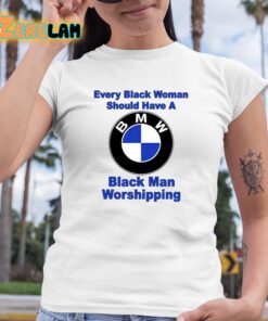 Drake Every Black Woman Should Have A Black Man Worshipping Shirt 6 1