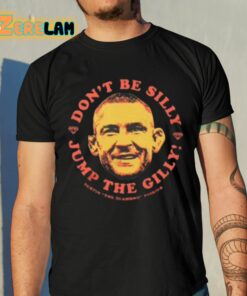 Dustin Poirier Don’t Be Silly Jump The Gilly Dustin The Diamond Poirier Shirt