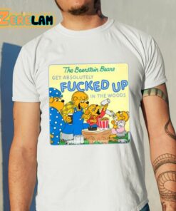 Dylan C The Berenstain Bears Get Absolutely Fucked Up In The Woods Shirt