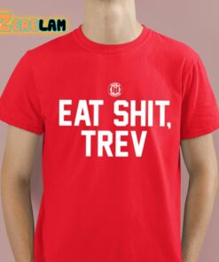 Eat Shit Trev Shirt 2 1