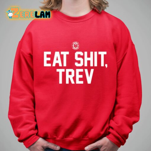 Eat Shit Trev Shirt