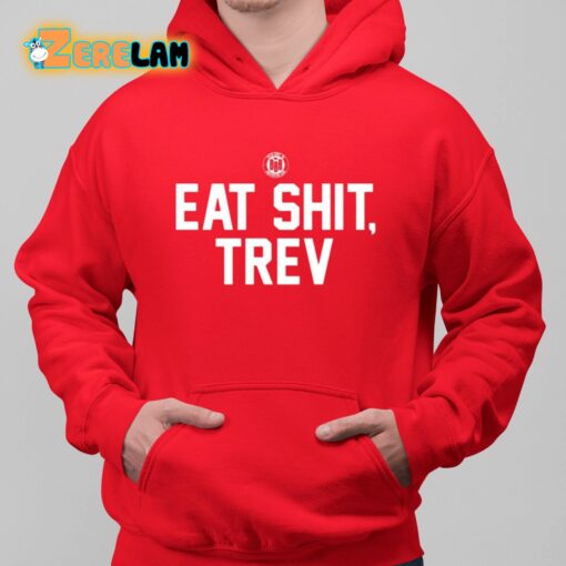 Eat Shit Trev Shirt