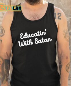 Educatin With Satan Shirt 6 1