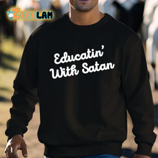 Educatin’ With Satan Shirt