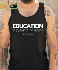 Education Incarceration Alfredslaundry Shirt 6 1