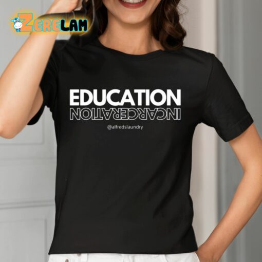 Education Incarceration Alfredslaundry Shirt