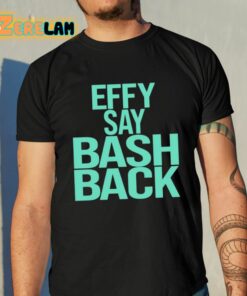 Effy Say Bash Back Shirt