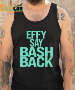 Effy Say Bash Back Shirt 6 1