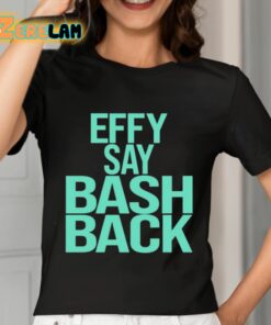 Effy Say Bash Back Shirt 7 1