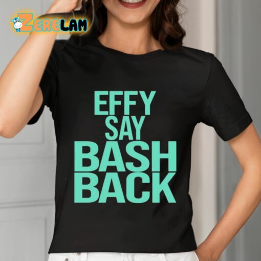 Effy Say Bash Back Shirt