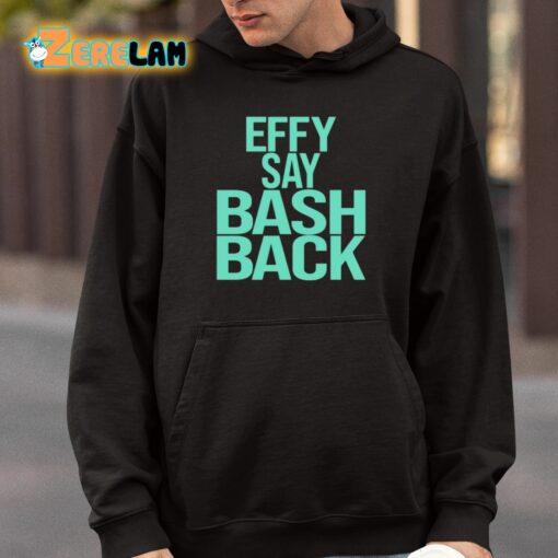 Effy Say Bash Back Shirt