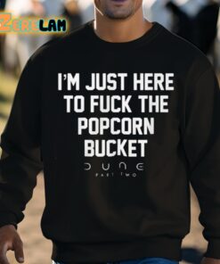 Eric D Im Just Here To Fuck The Popcorn Bucket Dune Part Two Shirt 8 1