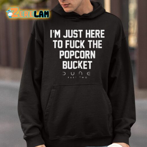 Eric D I’m Just Here To Fuck The Popcorn Bucket Dune Part Two Shirt