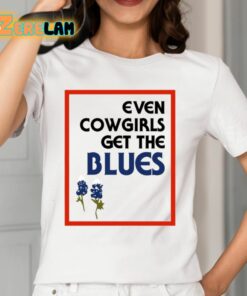 Even Cowgirls Get The Blues Shirt