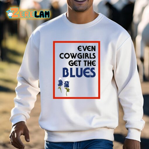 Even Cowgirls Get The Blues Shirt