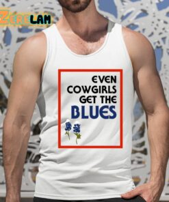 Even Cowgirls Get The Blues Shirt 15 1