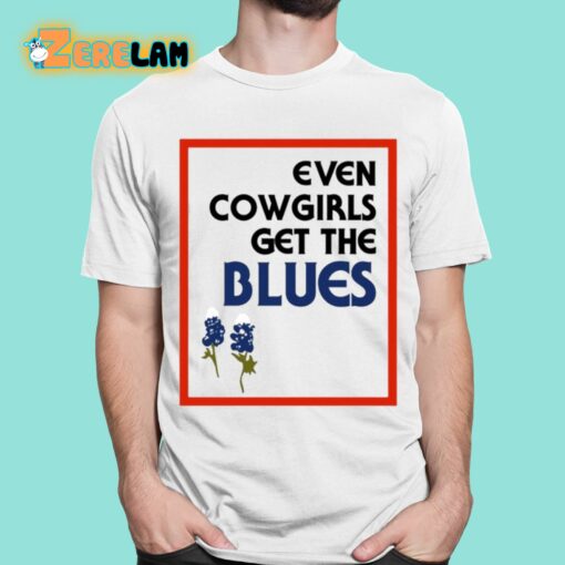 Even Cowgirls Get The Blues Shirt