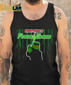 Everything Is Fake Ghey Shirt 6 1