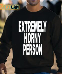 Extremely Horny Person Shirt 8 1