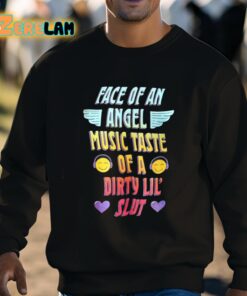 Face Of An Angel Music Taste Of A Dirty Lil Slut Shirt 8 1