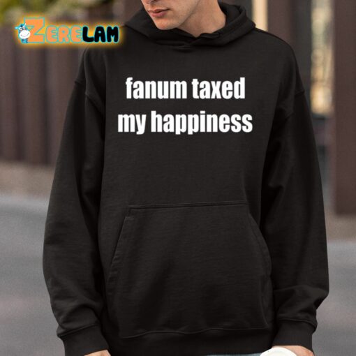 Fanum Taxed My Happiness Shirt