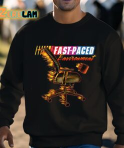 Fast Paced Environment Shirt 8 1