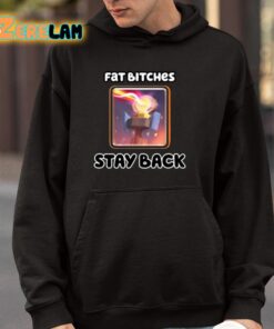 Fat Bitches Stay Back Shirt 9 1