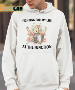 Fighting For My Life At The Function Shirt 14 1