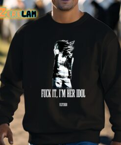 Fletcher Fuck It Im Her Idol Shirt 8 1